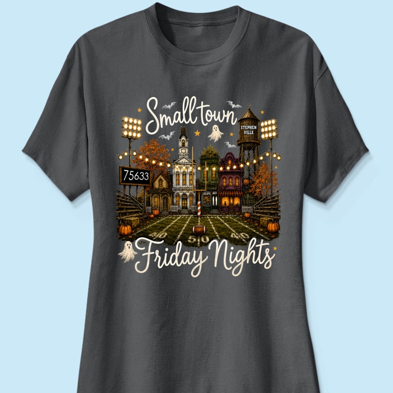 Fall Halloween Small Town Friday Nights - Personalized Shirt - Custom Town Name & Zip Code