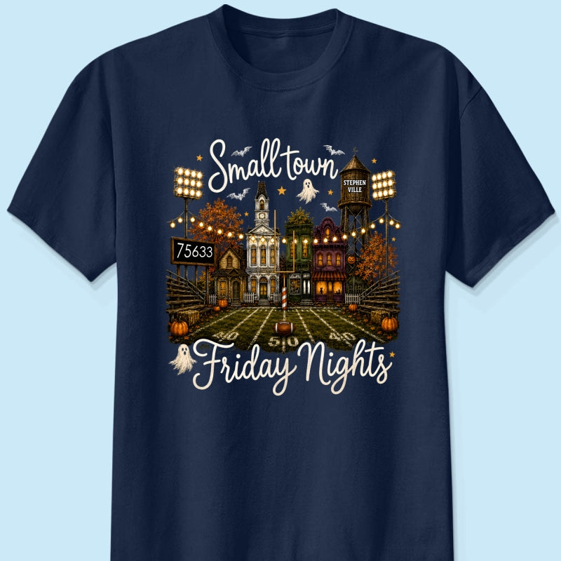 Fall Halloween Small Town Friday Nights - Personalized Shirt - Custom Town Name & Zip Code