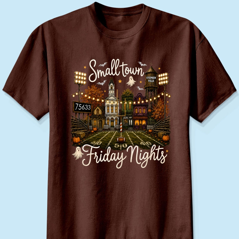 Fall Halloween Small Town Friday Nights - Personalized Shirt - Custom Town Name & Zip Code