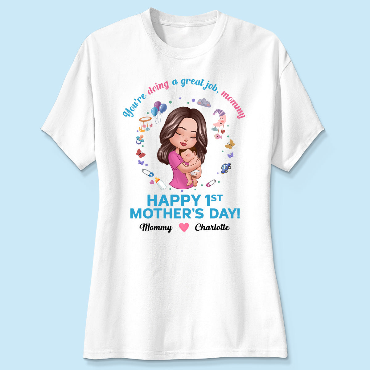 Doll Mom Holding Baby You‘re Doing A Great Job Happy First Mother‘s Day Personalized Shirt