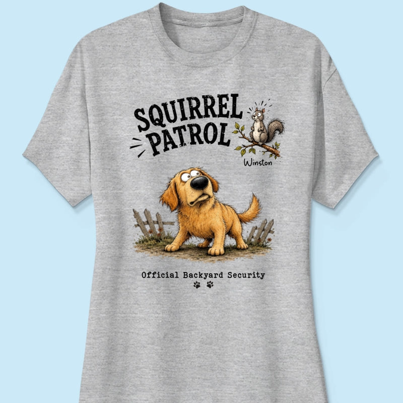 Squirrel Patrol Quirky Dog Portrait From Your Dog Photo - Personalized Shirt - Funny Gift For Dog Lover
