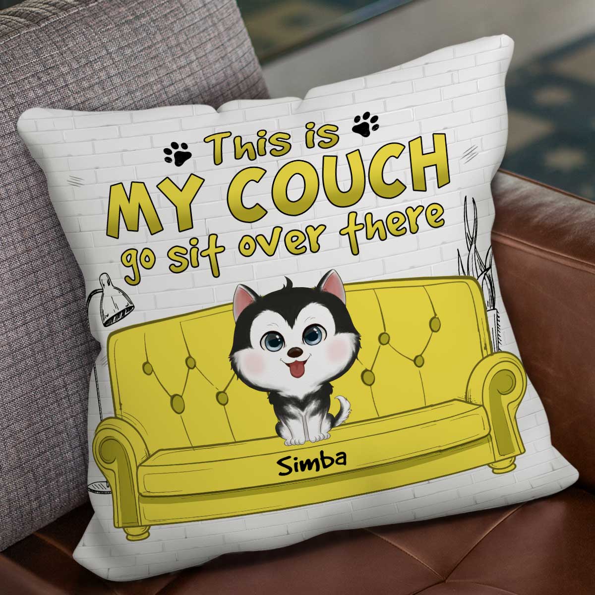 This Is Our Couch Go Sit Over There Funny Gift For Dog Lovers Personalized Pillow
