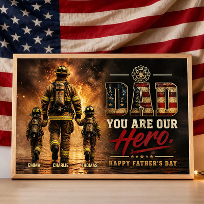 Firefighter Dad You Are Our Hero - Personalized Poster - Heartfelt Father's Day Gift for Dad, Husband