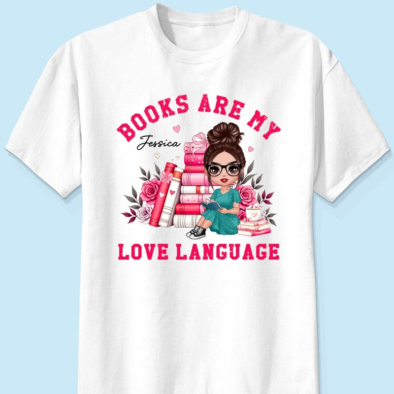 Books Are My Love Language  Gift For Book Lover, Bookworm Personalized Shirt