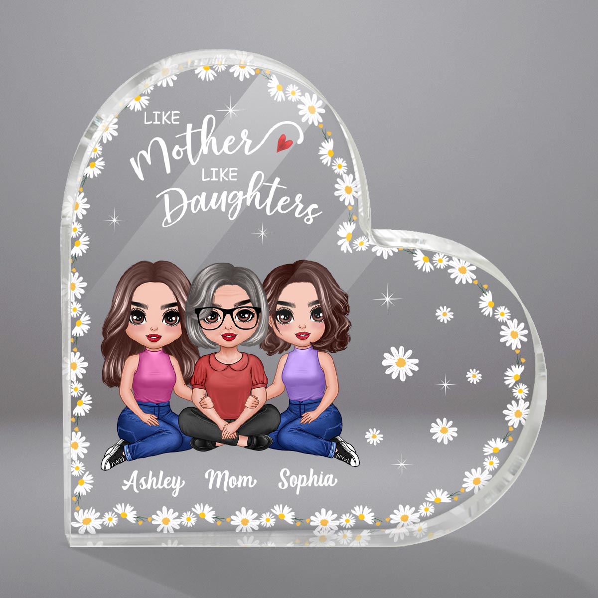 Daisy Flower Frame Doll Mom Daughters Sitting Like Mother Like Daughter Personalized Heart Acrylic Plaque