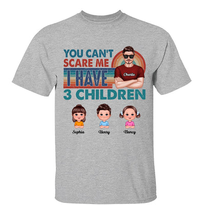 You Can‘t Scare Me Dad And Kids Personalized Shirt