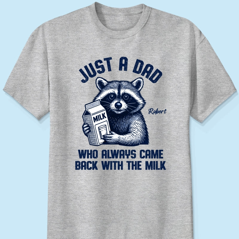 Just A Dad Who Always Came Back With The Milk Shirt, Racoon Funny Father's Day Gift
