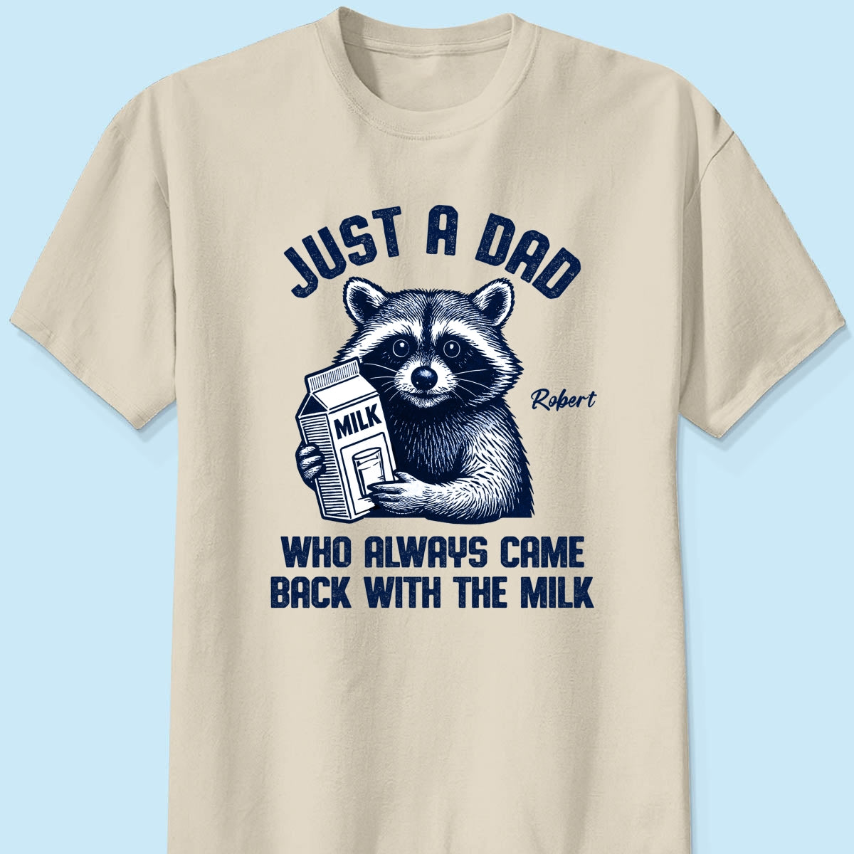 Just A Dad Who Always Came Back With The Milk Shirt, Racoon Funny Father's Day Gift
