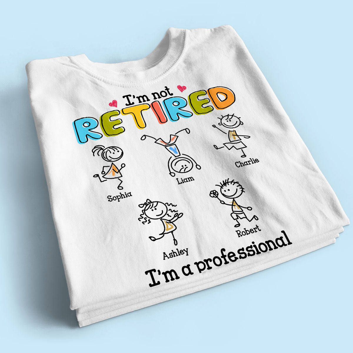 I'm Not Retired I'm A Professional Grandma Stick Grandma Grandkids Personalized Shirt