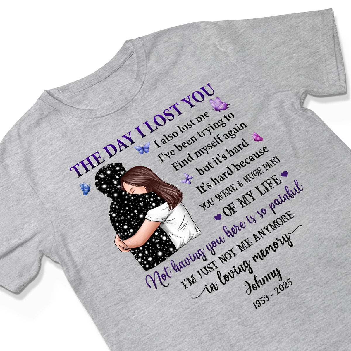 The Day I Lost You I Also Lost Me Woman Hugging Lost Loved One Memorial Personalized Shirt