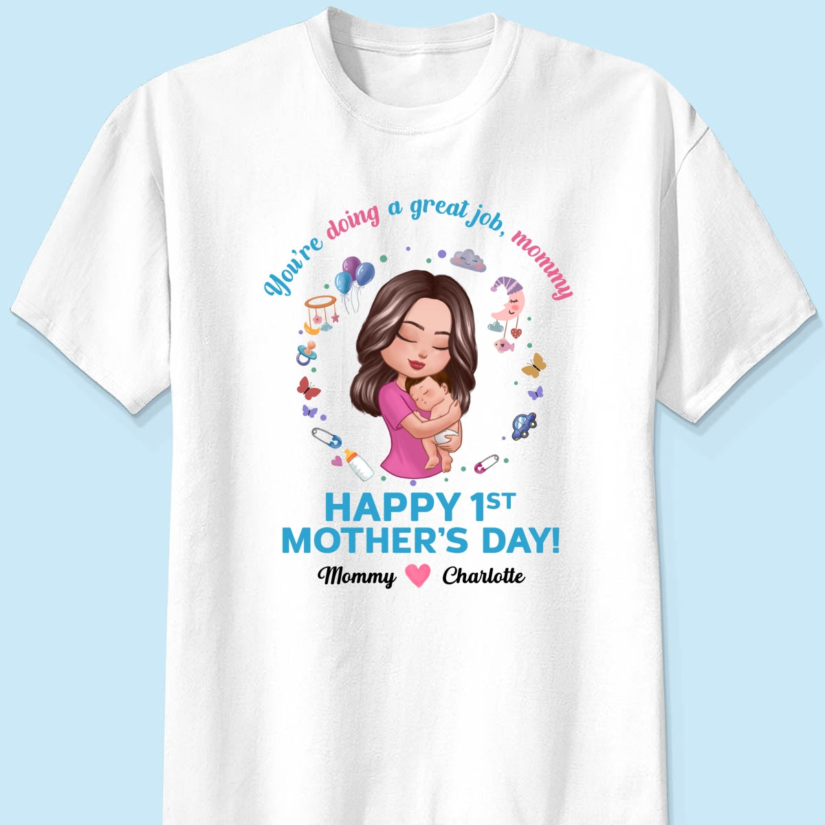 Doll Mom Holding Baby You‘re Doing A Great Job Happy First Mother‘s Day Personalized Shirt