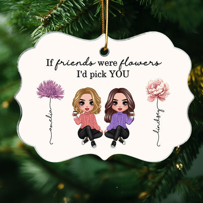 If Friends Sisters Were Flowers I'd Pick You Birth Month Flowers Personalized Acrylic Ornament, Gift For Best Friends, Besties, BFF, Sisters