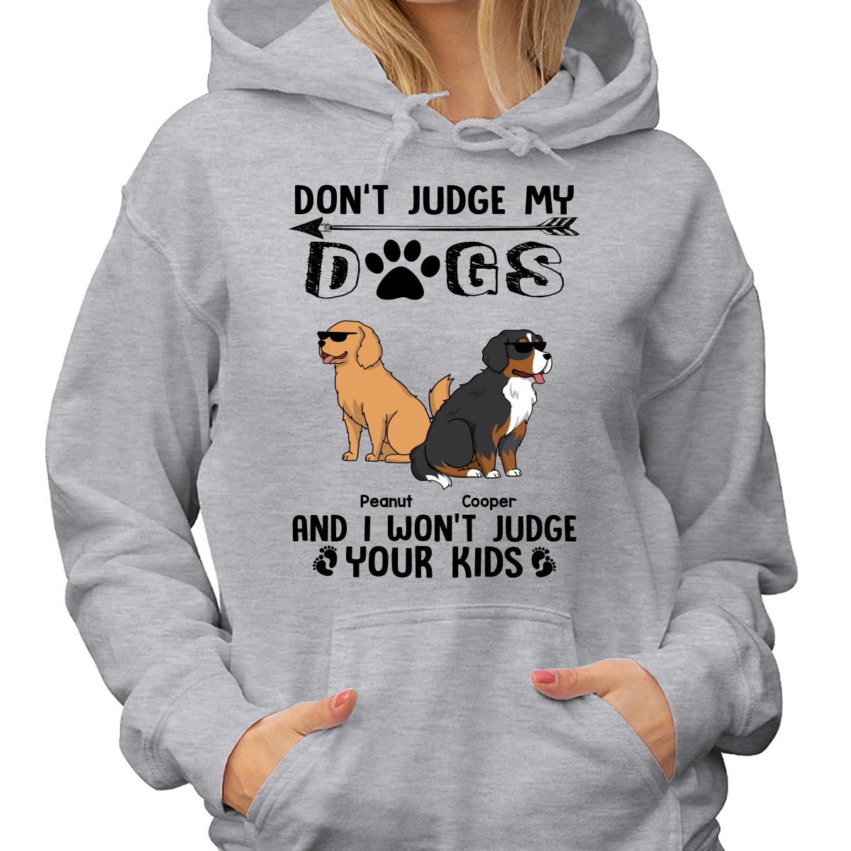 Don‘t Judge My Dog I Won’t Judge Your Kids Funny Dogs Cartoon Personalized Shirt