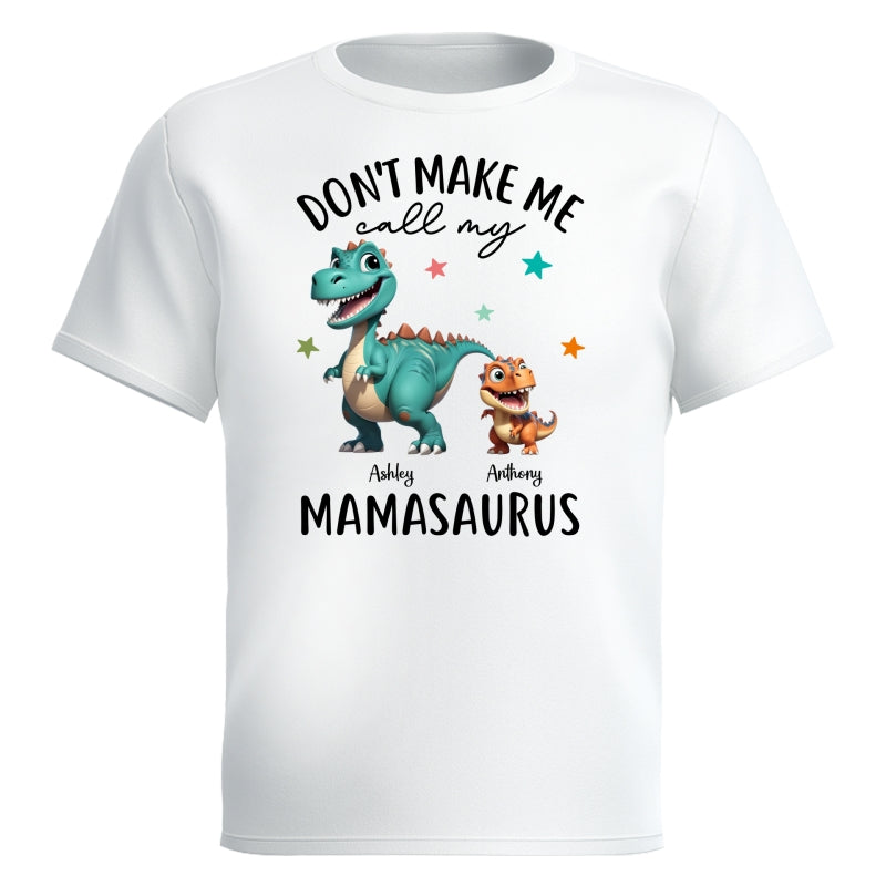 Don't Make Me Call My Mamasaurus Grandmasaurus Personalized Kid Shirt
