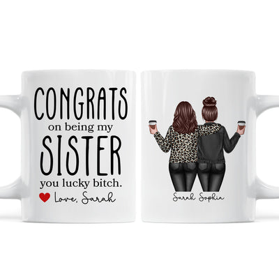 Congrats On Being My Sister Bitch Funny Gift For Sister Personalized Mug