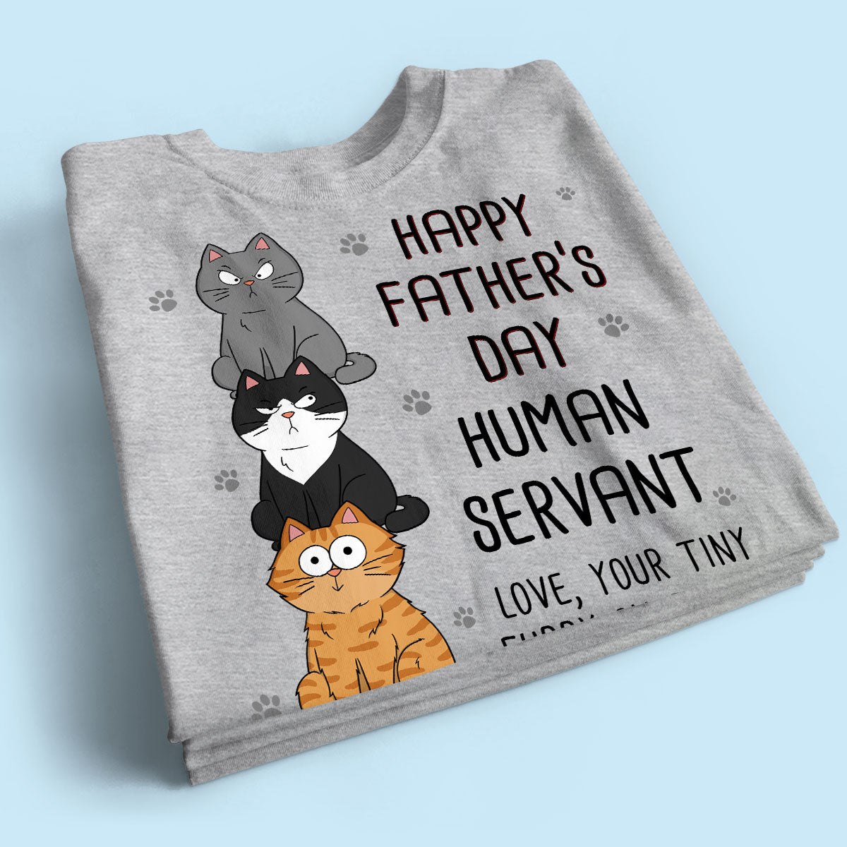 Happy Father‘s Day Human Servant Stacked Funny Cute Cats Funny Gift For Cat Lover Personalized Shirt