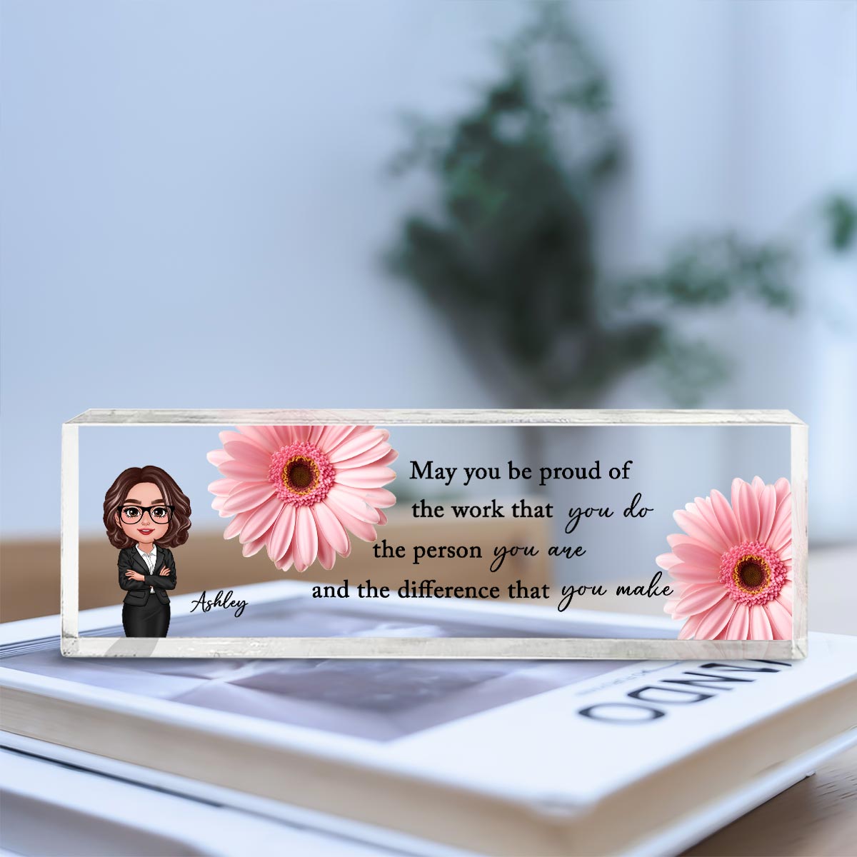 May You Be Proud Of The Work You Do - Personalized Acrylic Name Plate, A Thoughtful Gift for Mom
