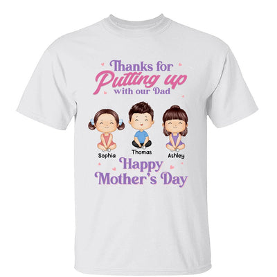 Doll Kids Sitting Watercolor Style Thanks For Putting Up With Dad Happy Mother‘s Day Personalized Shirt