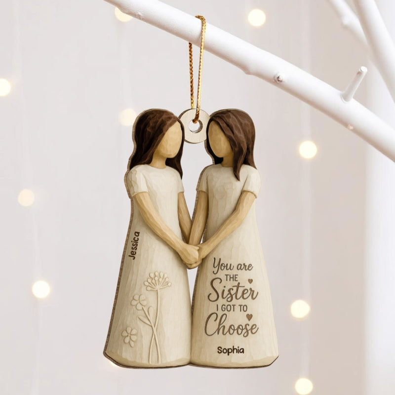 You Are The Sister I Got To Choose Personalized Wooden Ornament, Birthday Gift Friendship Gift for Besties, Best Friends