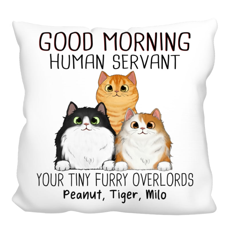 Good Morning Cat Human Servant Funny Gift For Cat Lovers Personalized Pillow