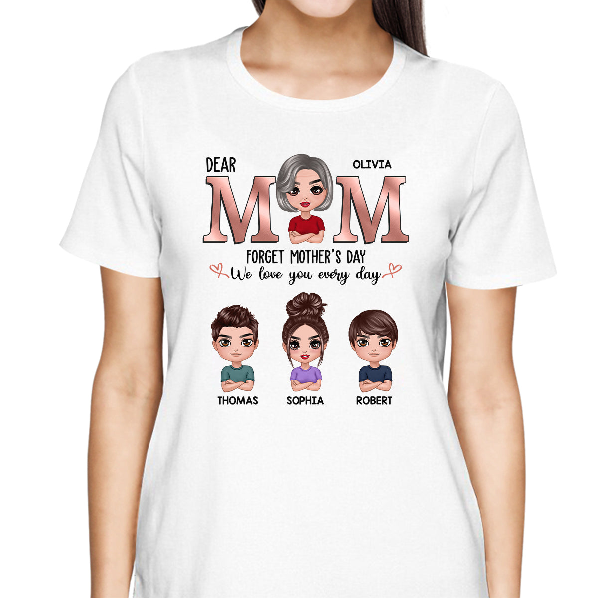 Dear Mom Forget Mother‘s Day We Love You Every Day Doll Mother Son Daughter Personalized Shirt