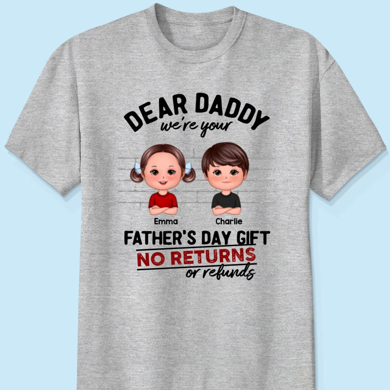 We're Your Father's Day Gift No Returns or Refunds Personalized Shirt