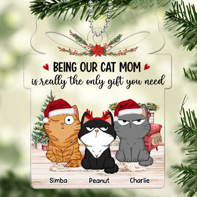 Being Our Cat Mom Is The Only Gift You Need Funny Cat Expressions Personalized Acrylic Ornament