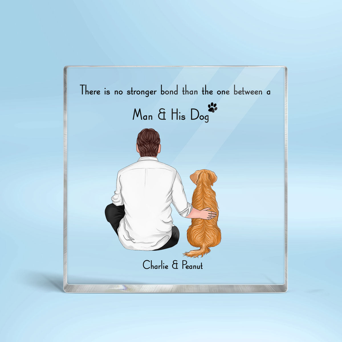 The Bond Between A Man And His Dogs Personalized Acrylic Block Plaque