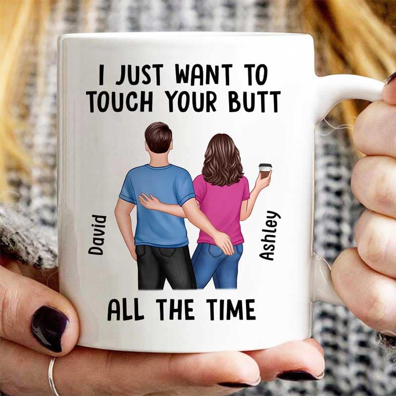 Back View Couple Just Want To Touch Your Butt Funny  Anniversary Gift Personalized Mug