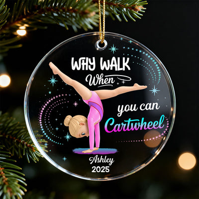 Why Walk When You Can Cartwheel Gymnastic Girl - Personalized Acrylic Ornament - Gymnast Gift For Daughter, Granddaughter