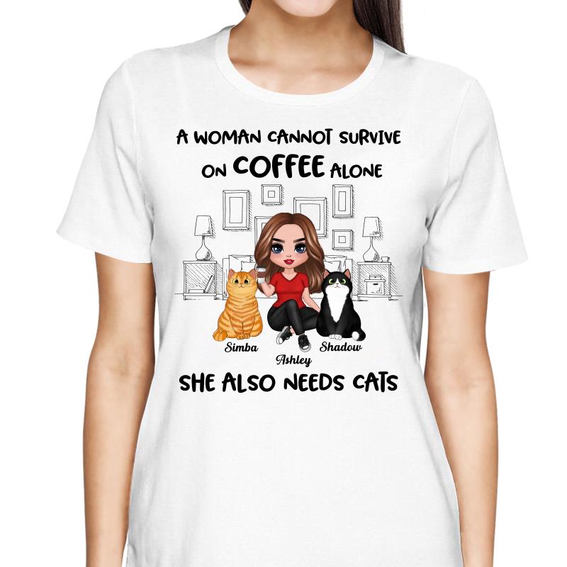 A Woman Cannot Survive On Coffee Alone She Also Needs Cats Personalized Shirt
