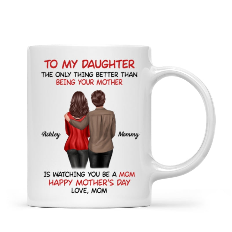 To My Daughter Happy Mother‘s Day Back View Mom Daughter Personalized Mug