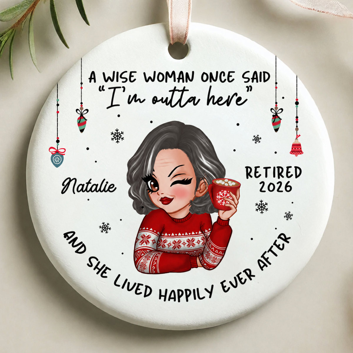 A Wise Woman Once Said I'm Outta Here Christmas Personalized Ceramic Ornament, Funny Retirement Gift