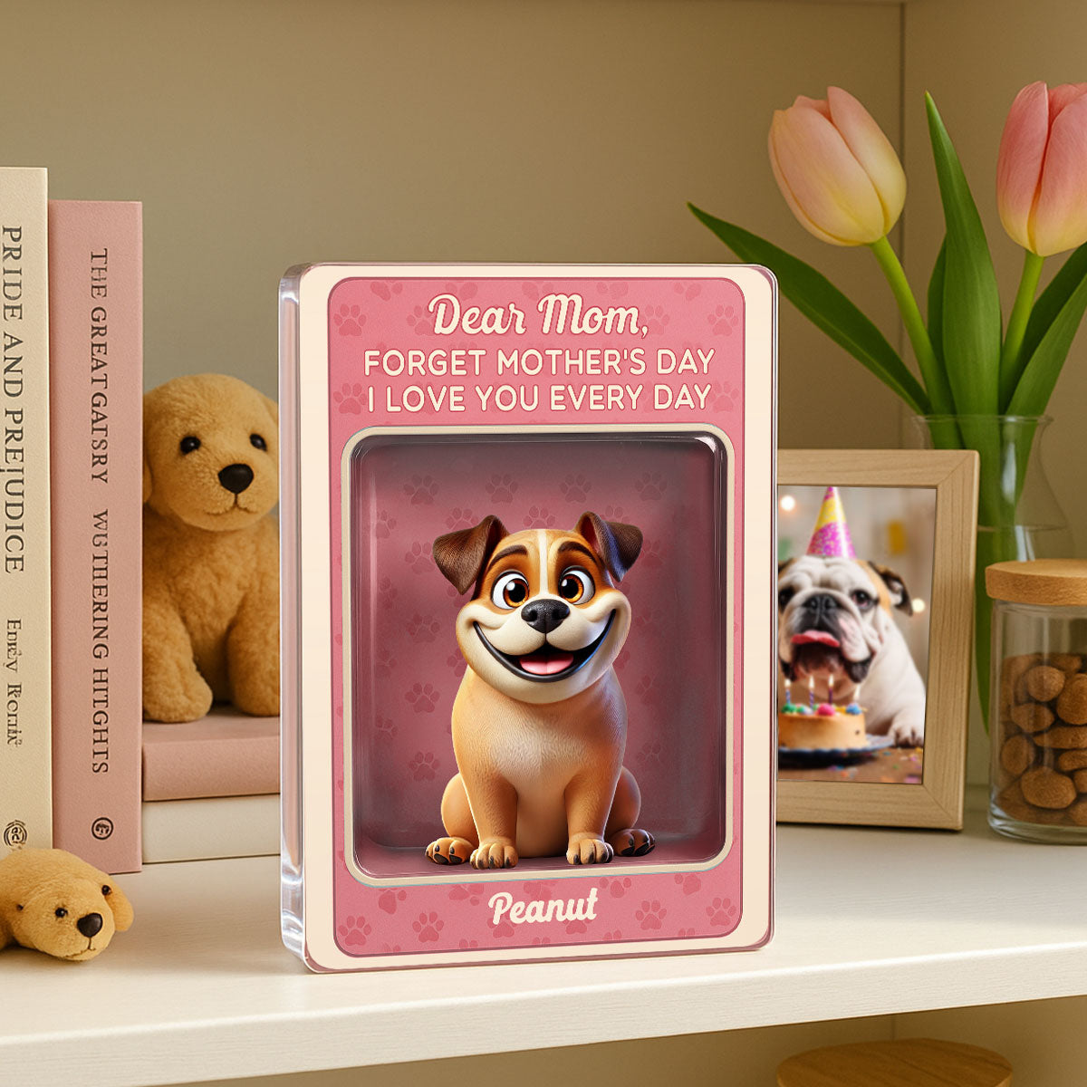 Forget Mother's Day We Love You Every Day Cute Dog Figures Style Personalized Acrylic Block Plaque
