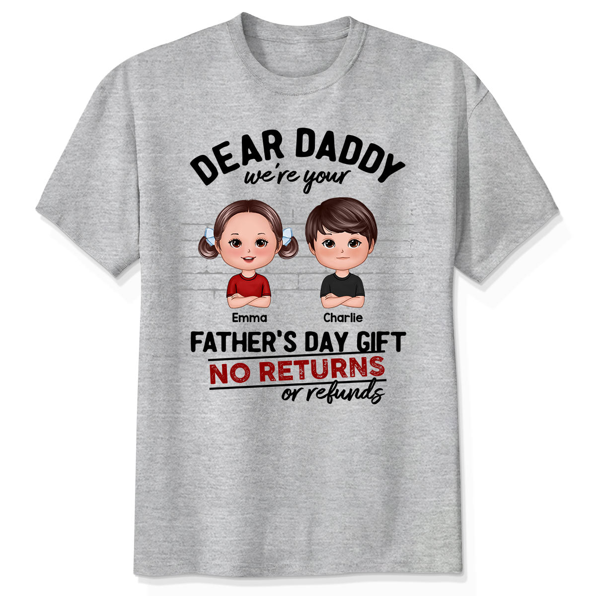 We're Your Father's Day Gift No Returns or Refunds Personalized Shirt