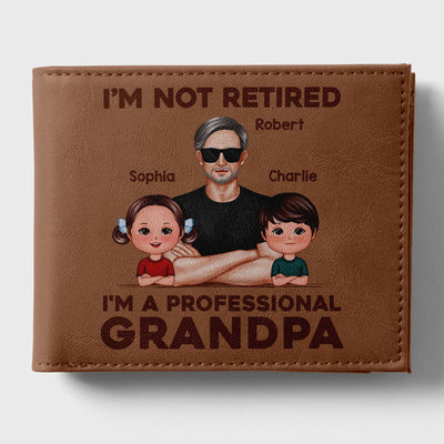 I‘m Not Retired I’m A Professional Grandpa Personalized Printed Leather Wallet, Gift For Husband, Dad, Grandpa