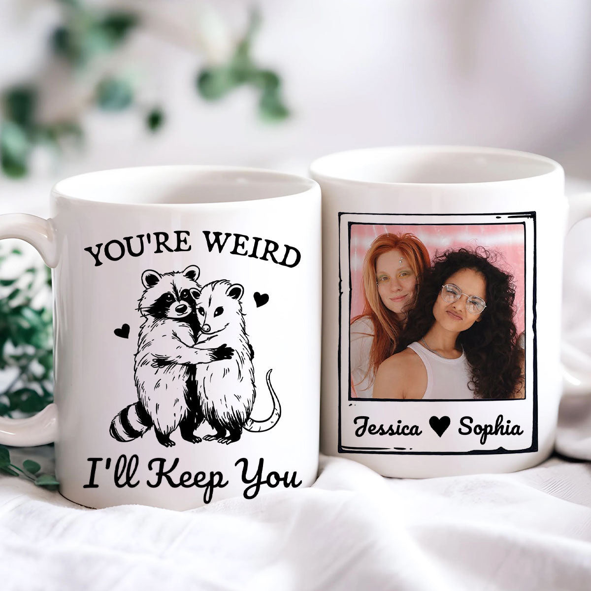 You're Weird I'll Keep You Funny Gift For Besties Personalized Mug