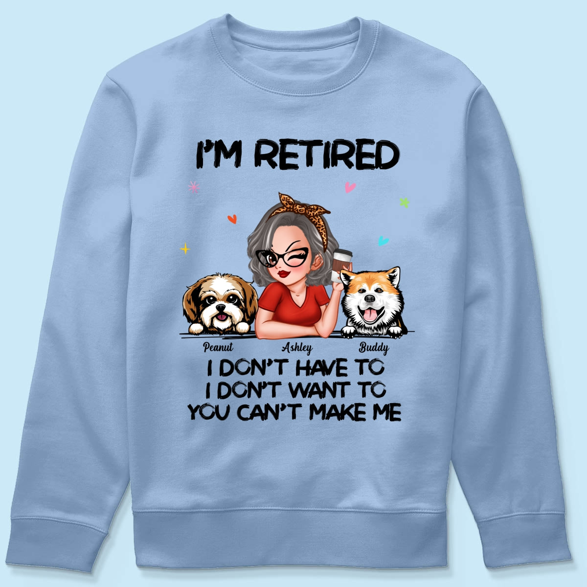 I‘m Retired You Can’t Make Me Retirement Gift For Dog Mom Personalized Shirt
