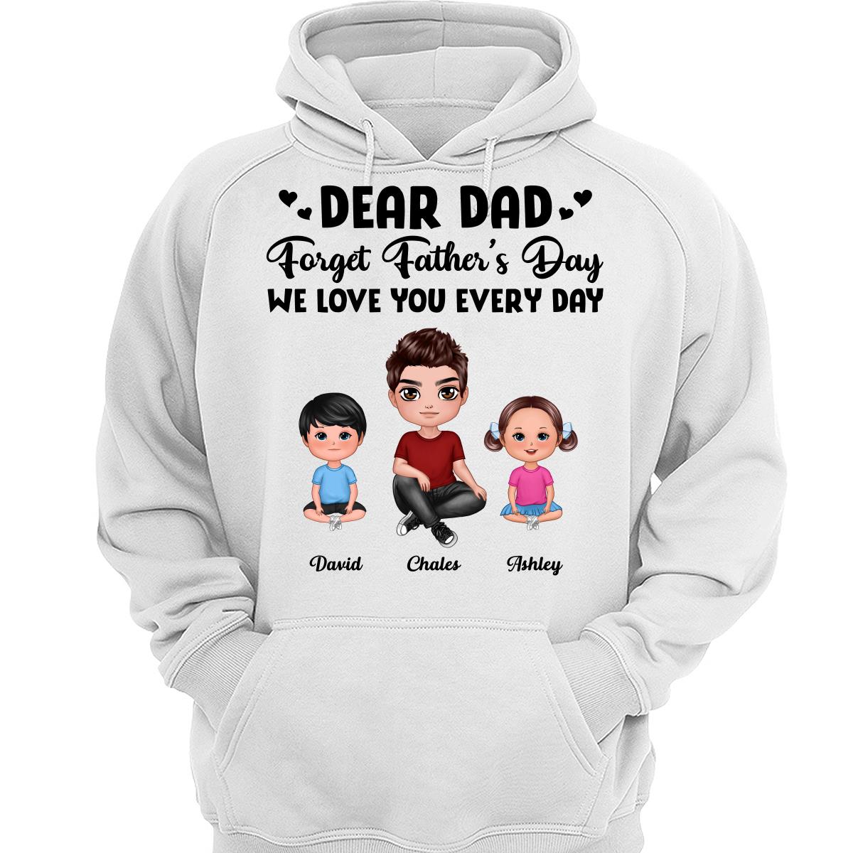 Doll Dad Forget Father‘s Day Love You Every Day Kids Dogs Cats Personalized Shirt