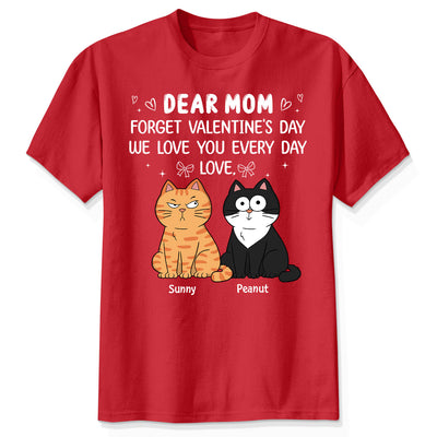 Forget Valentine's Day We Love You Every Day Gift Cat Lover Gift Personalized Shirt