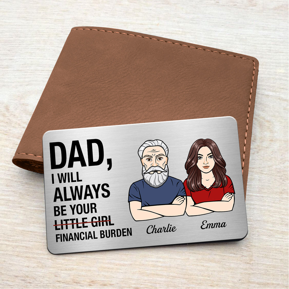 Dad I Will Always Be Your Financial Burden Man Woman Personalized Metal Wallet Card