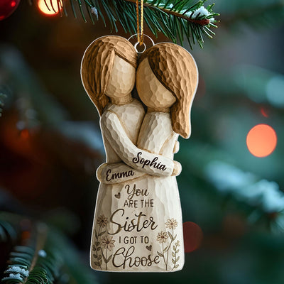 You Are The Sister I Got To Choose Faux Wood - Personalized Acrylic Ornament - Heartwarming Christmas Gift For Sisters