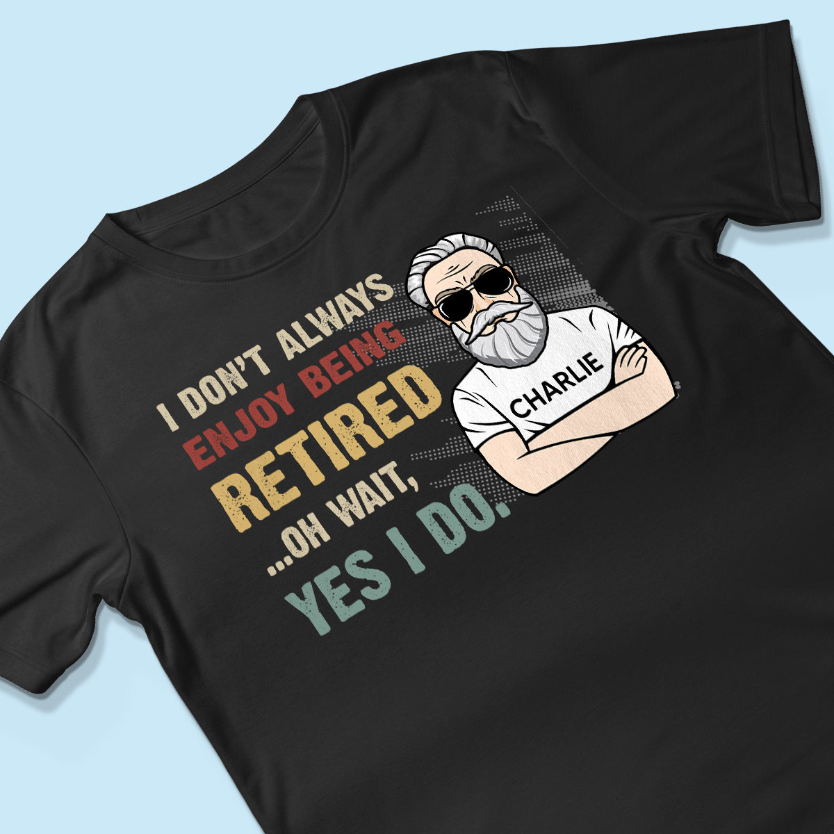 I Don‘t Always Enjoy Being Retired Retro Personalized Shirt, Retirement Gift