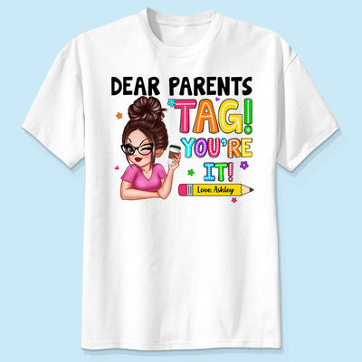 Dear Parents Tag You‘re It Personalized Shirt, Happy Last Day Of School, Out Of School Teacher Gift