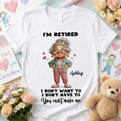 Happy Retired Woman I Don't Want To Don't Have To Whimsical Style - Personalized Shirt - Funny Retirement Gift, Gift For Grandma, Mom