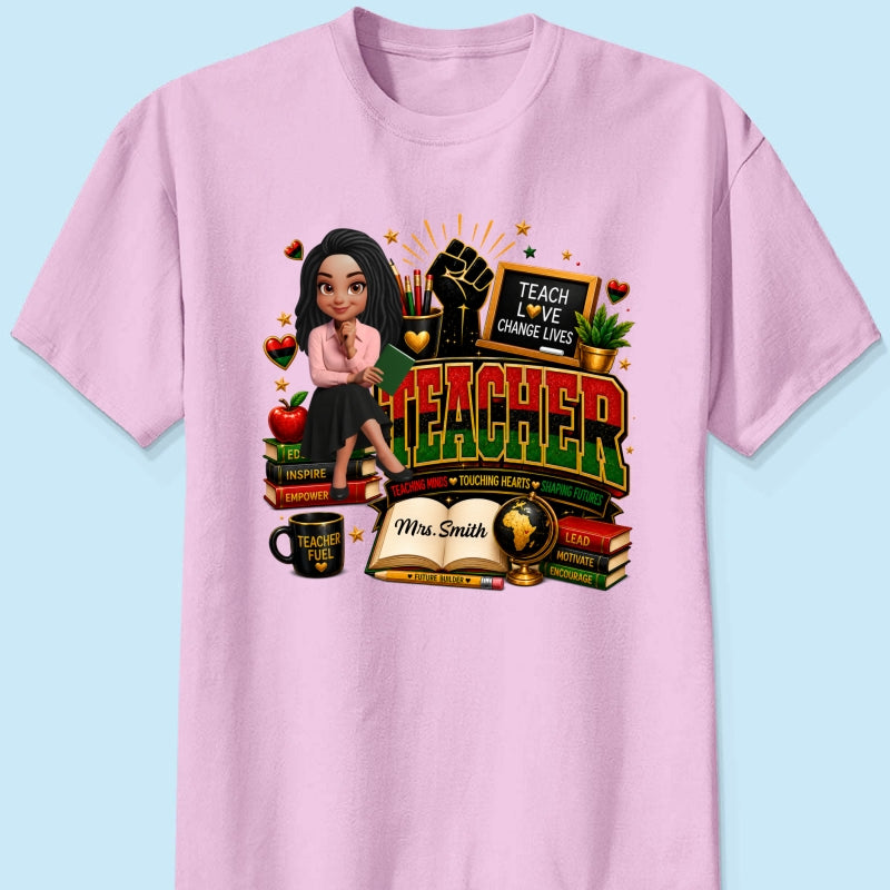 Teach Love Changes Life - Personalized Shirt - African American Teacher Appreciation Gift, Back to School Trendy Tee