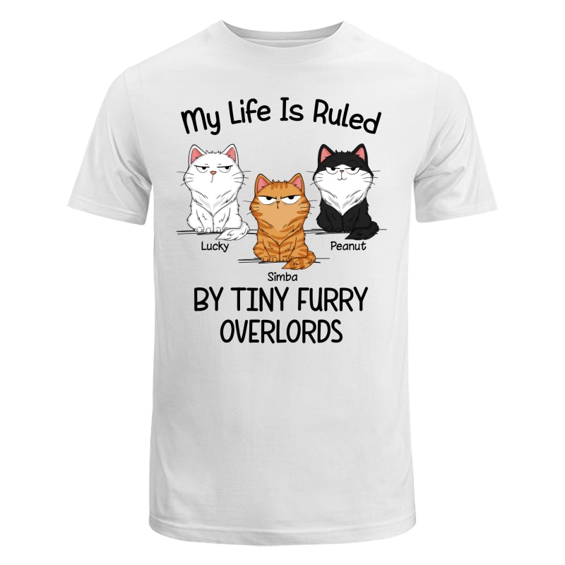 Funny Cats Expressions My Life Is Ruled By Tiny Furry Overlords Personalized Shirt