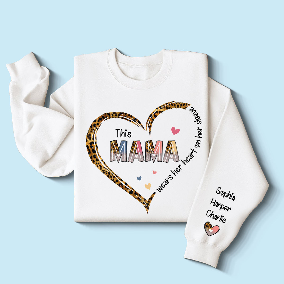 This Mom Mama Wears Her Heart On Her Sleeve Personalized Sleeve Printed Sweatshirt