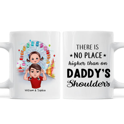 Doll Dad And Kids Piggyback There‘s No Place Higher Than On Daddy Shoulder Personalized Mug
