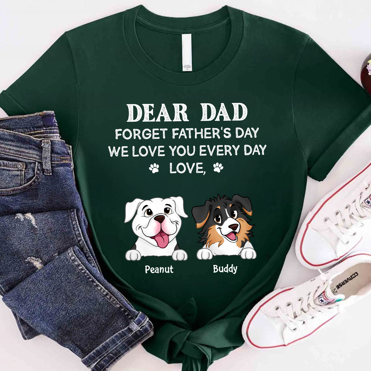 Forget Father's Day We Love You Every Day Gift For Dog Lover Personalized Shirt